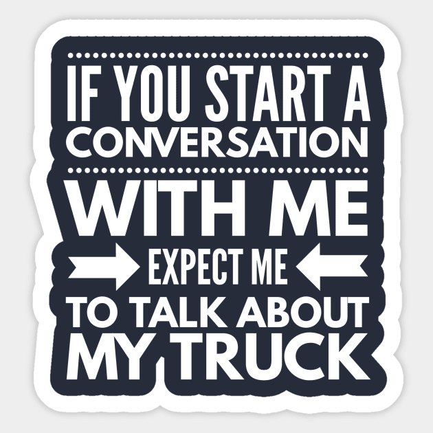 EXPECT ME TO TALK ABOUT MY TRUCK Sticker by PlexWears